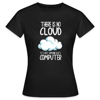 Il n’y a pas de nuage, c’est juste celui de quelqu’un d’autre - T-shirt Femme - noir - Devant - AI Model Female 172 dark (172cm)