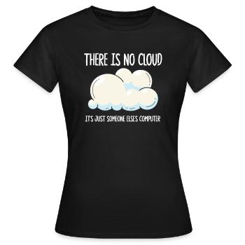 Il n’y a pas de nuage, c’est juste celui de quelqu’un d’autre - T-shirt Femme - noir - Devant - AI Model Female 172 dark (172cm)