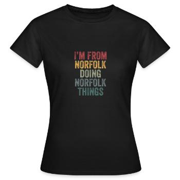 I'm from Norfolk doing Norfolk things - Frauen T-Shirt - Schwarz - Vorne - AI Model Female 172 dark (172cm)