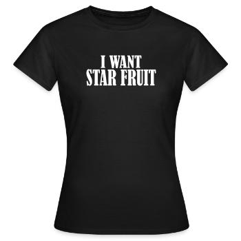 I want star fruit - Frauen T-Shirt - Schwarz - Vorne - AI Model Female 172 dark (172cm)