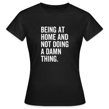 Être à la maison et ne pas faire une maudite chose - T-shirt Femme - noir - Devant - AI Model Female 172 dark (172cm)