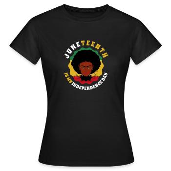 Juneteenth is my Independence Day Black - Women's T-Shirt - black - Front - AI Model Female 172 dark (172cm)