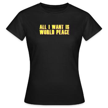 Tout ce que je veux, c’est la paix dans le monde - T-shirt Femme - noir - Devant - AI Model Female 172 dark (172cm)