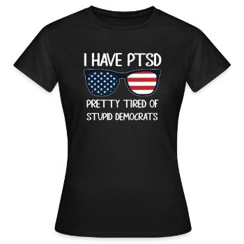 I Have PTSD Pretty Tired Of Stupid Democrats USA - Frauen T-Shirt - Schwarz - Vorne - AI Model Female 172 dark (172cm)