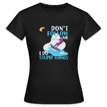 Don't Follow Me I Do Stupid Things Kiteboarding - Frauen T-Shirt - Schwarz - Vorne - AI Model Female 172 dark (172cm)