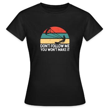 Don't Follow Me You Won't Make It Funny Kitesurfer - Frauen T-Shirt - Schwarz - Vorne - AI Model Female 172 dark (172cm)