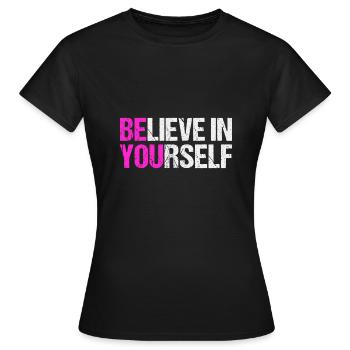 Believe in yourself - Frauen T-Shirt - Schwarz - Vorne - AI Model Female 172 dark (172cm)
