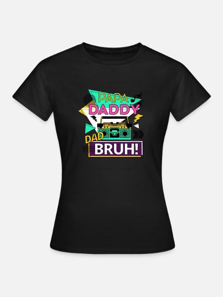 Papa Daddy Dad Bruh - Frauen T-Shirt - Schwarz