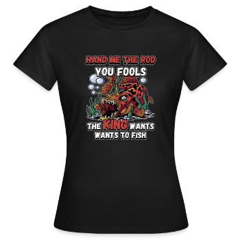 Hands Me The Rod Fools Le roi va pêcher - T-shirt Femme - noir - Devant - AI Model Female 172 dark (172cm)