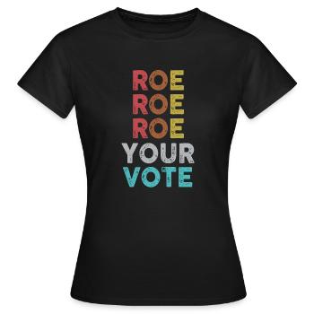 Roe Your Vote Pro-Choice Womens Feminist - Frauen T-Shirt - Schwarz - Vorne - AI Model Female 172 dark (172cm)