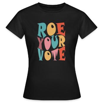 Roe Your Vote Pro-Choice Womens Feminist - Frauen T-Shirt - Schwarz - Vorne - AI Model Female 172 dark (172cm)