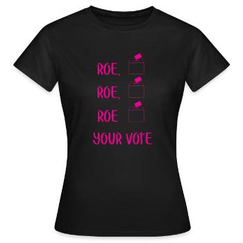 Roe Your Vote Pro-Choice Womens Feminist - Frauen T-Shirt - Schwarz - Vorne - AI Model Female 172 dark (172cm)