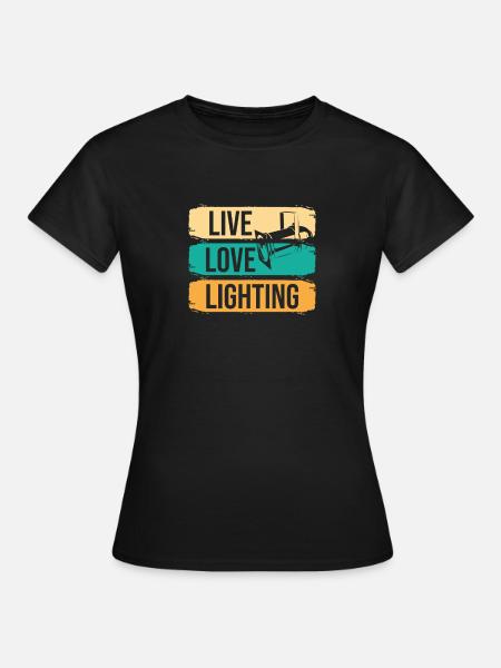 Live Love Lighting - Stage Technician - Women's T-Shirt - black