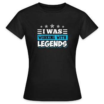 I was working with legends Verabschiedung - Frauen T-Shirt - Schwarz - Vorne - AI Model Female 172 dark (172cm)