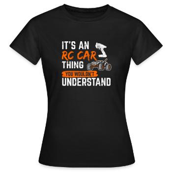 Its An RC Car Thing Remote Control Racing Remote C - Frauen T-Shirt - Schwarz - Vorne - AI Model Female 172 dark (172cm)
