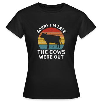 Désolé je suis en retard Les vaches étaient dehors - T-shirt Femme - noir - Devant - AI Model Female 172 dark (172cm)