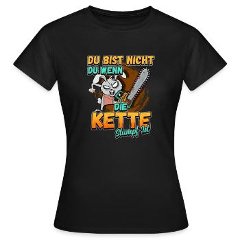 Du Bist Nicht Du Wenn Die Kette Stumpf Ist Förster - Frauen T-Shirt - Schwarz - Vorne - AI Model Female 172 dark (172cm)