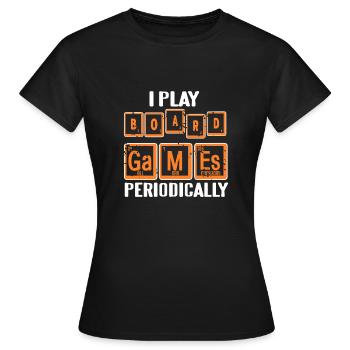 I Play BOARD Games Periodically Funny T-Shirt - Frauen T-Shirt - Schwarz - Vorne - AI Model Female 172 dark (172cm)