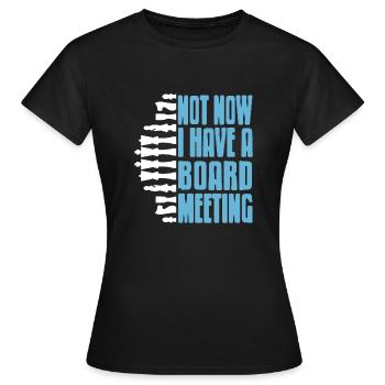 Not Now I Have A Board Meeting Funny Chess - Frauen T-Shirt - Schwarz - Vorne - AI Model Female 172 dark (172cm)