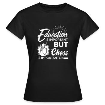 Education Is Important But Chess Is Importanter - Frauen T-Shirt - Schwarz - Vorne - AI Model Female 172 dark (172cm)