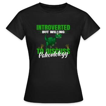 Introverti, mais discuter de paléontologie - T-shirt Femme - noir - Devant - AI Model Female 172 dark (172cm)