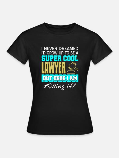 Awesome I'd Grow Up As A Super Cool Lawyer - Women's T-Shirt - black