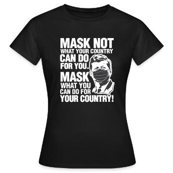 JFK Mask Not What Your Country Can Do John Kennedy - Women's T-Shirt - black - Front - AI Model Female 172 dark (172cm)