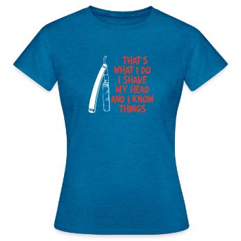 C’est ce que je fais - je me rase la tête et je sais des choses - T-shirt Femme - bleu saphir antique chiné - Devant - AI Model Female 172 dark (172cm)