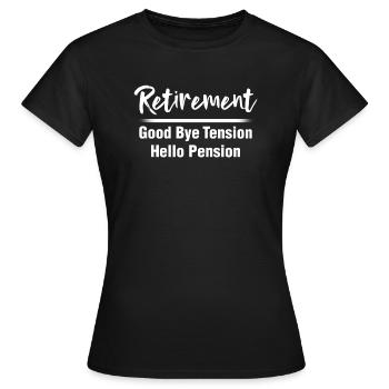 Retirement Good Bye Tension Hello Pension - Women's T-Shirt - black - Front - AI Model Female 172 dark (172cm)