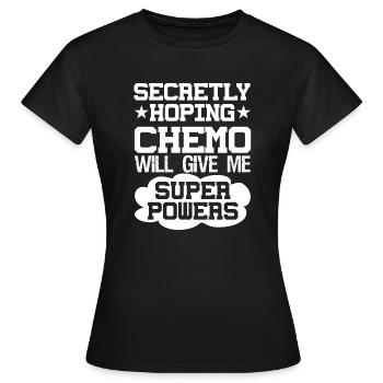 Secretly Hopes Chemo Will Give Me Superpowers - Women's T-Shirt - black - Front - AI Model Female 172 dark (172cm)