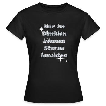 Nur im Dunkel können Sterne leuchten - Frauen T-Shirt - Schwarz - Vorne - AI Model Female 172 dark (172cm)