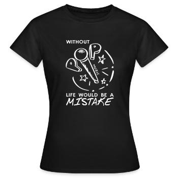 Without POP Music Life Would Be A Mistake Funny - Frauen T-Shirt - Schwarz - Vorne - AI Model Female 172 dark (172cm)