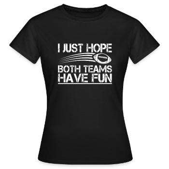 J’espère juste que les deux équipes s’amuseront avec plaisir - T-shirt Femme - noir - Devant - AI Model Female 172 dark (172cm)