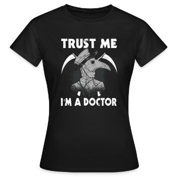 Croyez-moi, je suis un médecin de la peste - T-shirt Femme - noir - Devant - AI Model Female 172 dark (172cm)