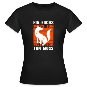 Ein Fuchs muss tun, was ein Fuchs tun muss.... - Frauen T-Shirt - Schwarz - Vorne - AI Model Female 172 dark (172cm)