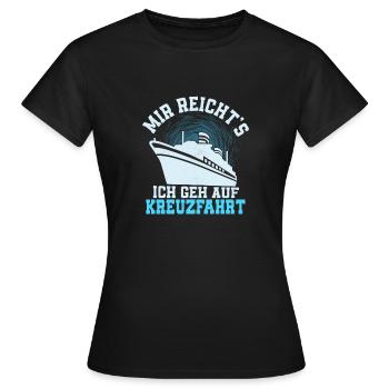 Mir reicht's ich geh auf Kreuzfahrt Schiff Urlaub - Frauen T-Shirt - Schwarz - Vorne - AI Model Female 172 dark (172cm)