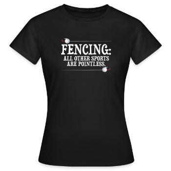 Fechten Andere Sportarten sind sinnlose Fechten Neuheit - Frauen T-Shirt - Schwarz - Vorne - AI Model Female 172 dark (172cm)