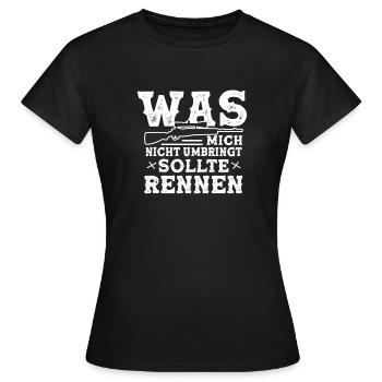 Was Mich Nicht Umbringt Sollte Rennen Jäger - Frauen T-Shirt - Schwarz - Vorne - AI Model Female 172 dark (172cm)