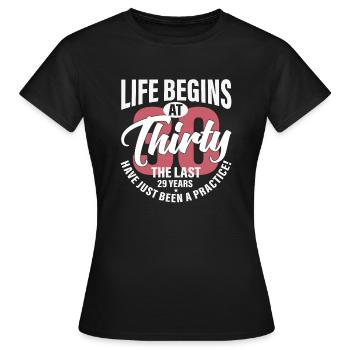 Life begins thirty - Women's T-Shirt - black - Front - AI Model Female 172 dark (172cm)