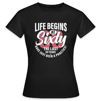 life begins at sixty - Women's T-Shirt - black - Front - AI Model Female 172 dark (172cm)