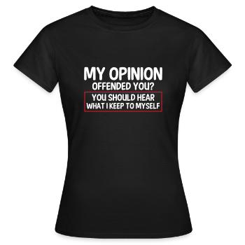 Meine Meinung Beleidigt Sie Sarkastische - Frauen T-Shirt - Schwarz - Vorne - AI Model Female 172 dark (172cm)