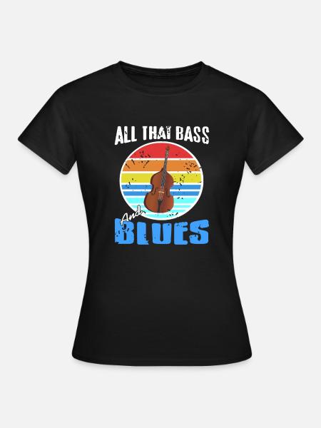 All That Bass And Blues Cool Retro Blues Lover - Women's T-Shirt - black