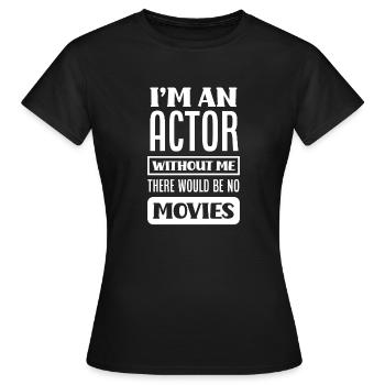 Drôle Acteur Actrice Cadeau - T-shirt Femme - noir - Devant - AI Model Female 172 dark (172cm)