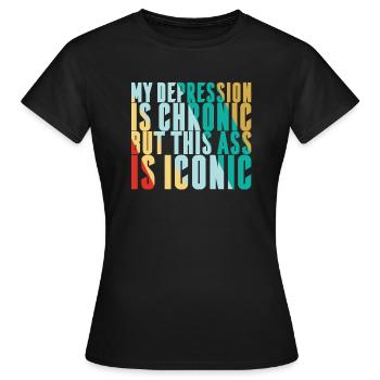 Ma dépression est chronique - T-shirt Femme - noir - Devant - AI Model Female 172 dark (172cm)