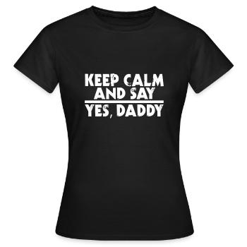 Restez calme et dites oui Papa Kinky BDSM Dom - T-shirt Femme - noir - Devant - AI Model Female 172 dark (172cm)