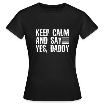 Restez calme et dites oui Papa Kinky BDSM Dom - T-shirt Femme - noir - Devant - AI Model Female 172 dark (172cm)