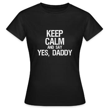 Restez calme et dites oui Papa Kinky BDSM Dom - T-shirt Femme - noir - Devant - AI Model Female 172 dark (172cm)