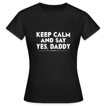 Restez calme et dites oui Papa Kinky BDSM Dom - T-shirt Femme - noir - Devant - AI Model Female 172 dark (172cm)