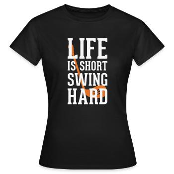 Life is short swing hard - Frauen T-Shirt - Schwarz - Vorne - AI Model Female 172 dark (172cm)