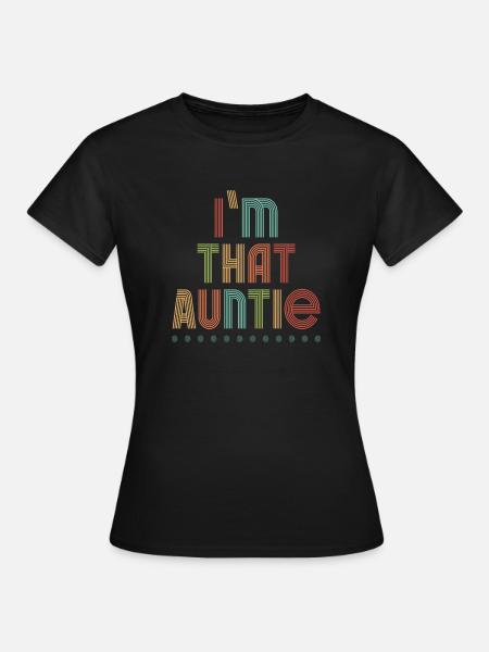 I am That Auntie - Frauen T-Shirt - Schwarz